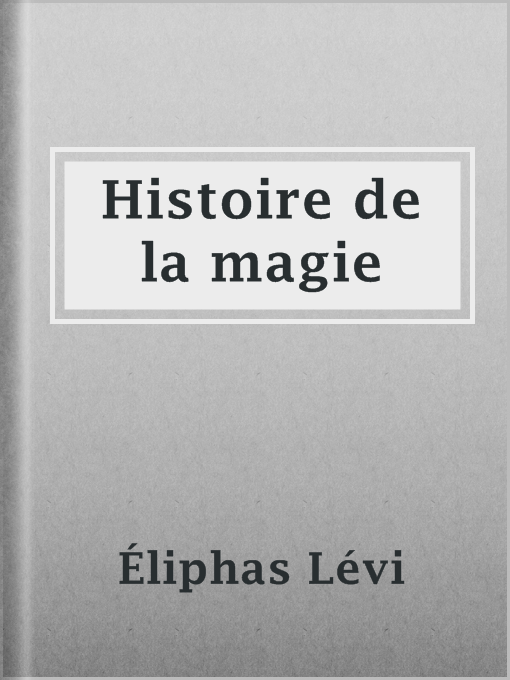 Title details for Histoire de la magie by Éliphas Lévi - Available